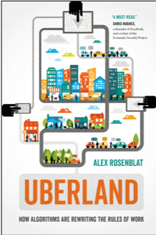 Alex Rosenblat, Uberland: How Algorithms Are Rewriting the Rules of Work