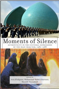 Moments of Silence: Authenticity in the Cultural Expressions of the Iran-Iraq War, 1980‒1988