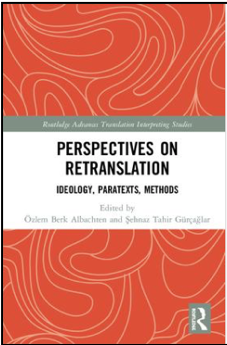 Özlem Berk Albachten and Şehnaz Tahir Gürçağlar (Eds.), Perspectives on Retranslation: Ideology, Paratexts, Methods