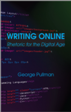 George Pullman, Writing Online: Rhetoric for the Digital Age