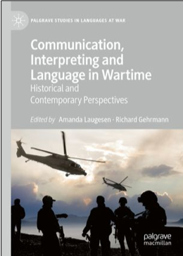 Amanda Laugesen, and Richard Gehrmann (Eds.), Communication, Interpreting and Language in Wartime: Historical and Contemporary Perspectives