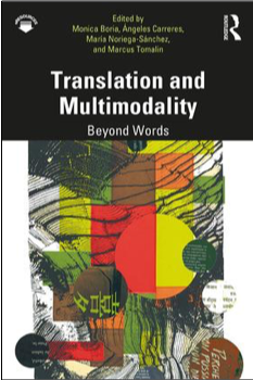 Monica Boria, Ángeles Carreres, Mara Noriega-Sánchez, and Marcus Tomalin, Translation and Multimodality: Beyond Words