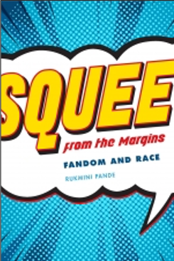 Rukmini Pande, Squee from the Margins: Fandom and Race