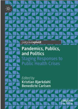 Kristian Bjørkdahl and Benedicte Carlsen, Pandemics, Publics, and Politics: Staging Responses to Public Health Crises