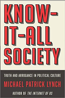 Michael Patrick Lynch, Know-It-All Society: Truth and Arrogance in Political Culture