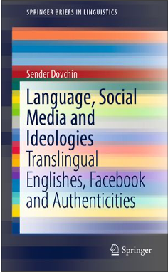 Sender Dovchin, Language, Social Media and Ideologies: Translingual Englishes, Facebook and Authenticities