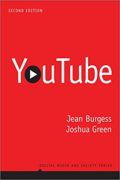 Jean Burgess and Joshua Green, YouTube: Online Video and Participatory Culture (2nd edition)