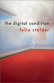 Felix Stalder, The Digital Condition