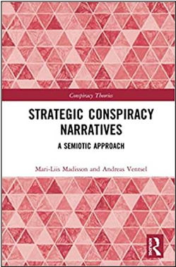 Mari-Liis Madisson and Andreas Ventsel, Strategic Conspiracy Narratives: A Semiotic Approach