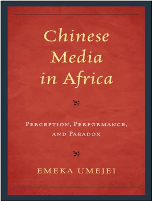 Emeka Umejei, Chinese Media in Africa: Perception, Performance, and Paradox