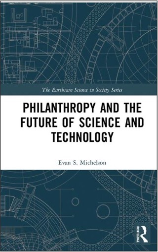 Evan S. Michelson, Philanthropy and the Future of Science and Technology