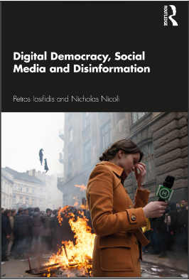 Petros Iosifidis and Nicholas Nicoli, Digital Democracy, Social Media and Disinformation
