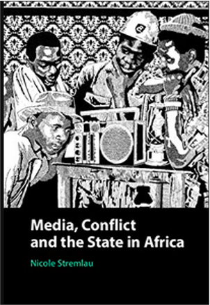 Nicole Stremlau, Media, Conflict and the State in Africa