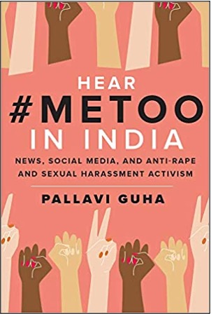 Pallavi Guha, Hear #MeToo In India: News, Social Media, and Anti-Rape and Sexual Harassment Activism