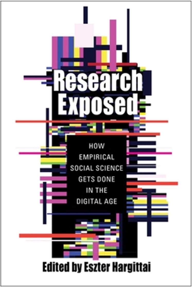 Eszter Hargittai (Ed.), Research Exposed: How Empirical Social Science Gets Done in the Digital Age