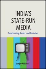 Sanjay Asthana, India’s State-Run Media: Broadcasting, Power, and Narrative