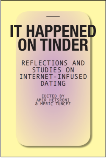 Amir Hetsroni and Meriç Tuncez (Eds.), It Happened on Tinder: Reflections and Studies on Internet-Infused Dating