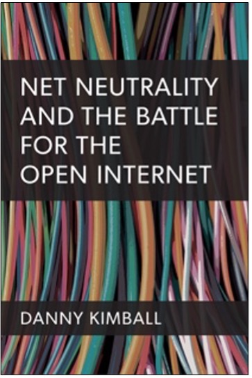 Danny Kimball, Net Neutrality and the Battle for the Open Internet