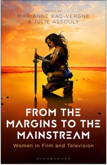 Marianne Kac-Vergne and Julie Assouly (Eds.), From the Margins to the Mainstream: Women in Film and Television