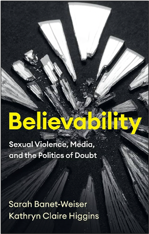 Believability: Sexual Violence, Media, and the Politics of Doubt